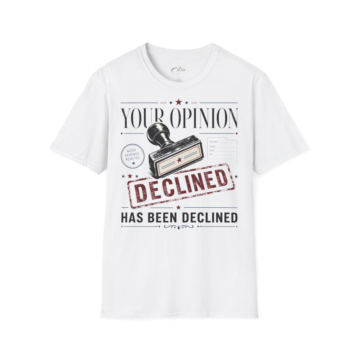 Your Opinion Declined T-Shirt
