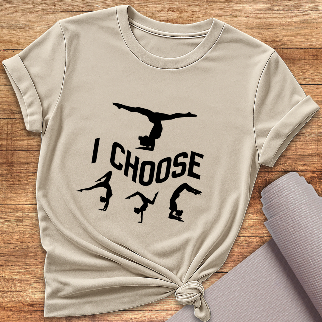 I Choose Poses T-Shirt
