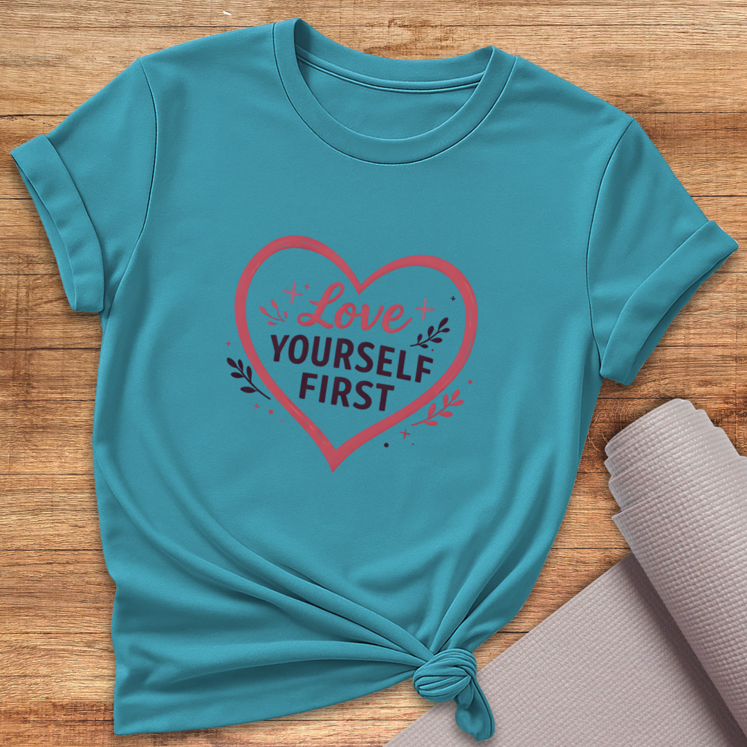 Love Yourself First T-Shirt