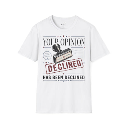 Your Opinion Declined T-Shirt