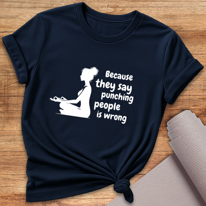 Because They Say T-Shirt