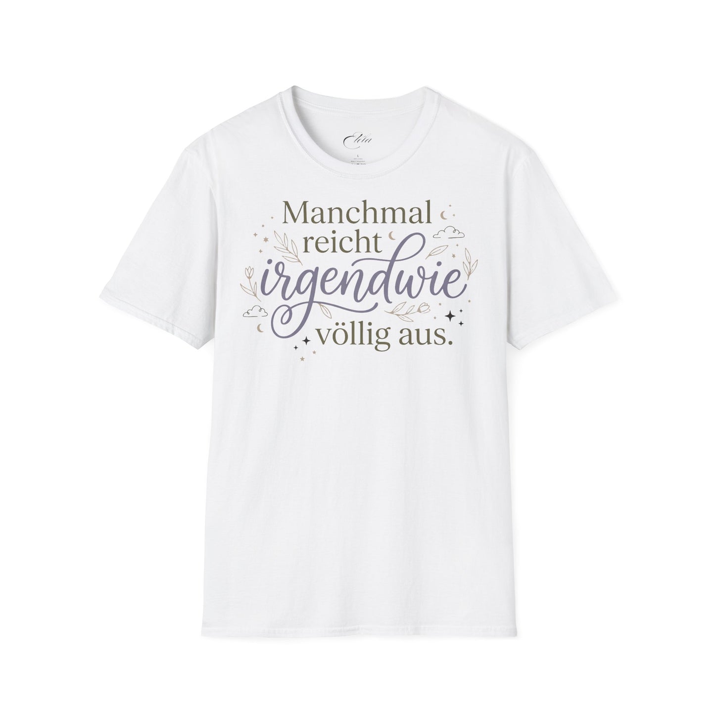 Manchmal Reicht T-Shirt