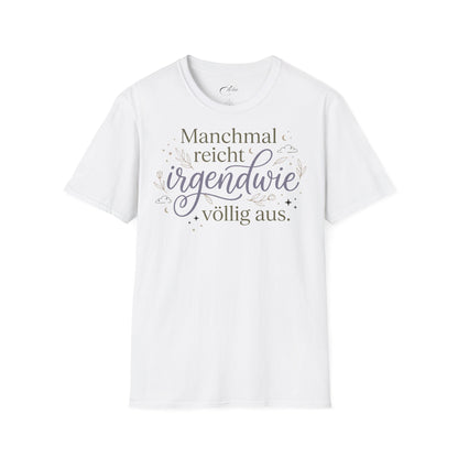Manchmal Reicht T-Shirt