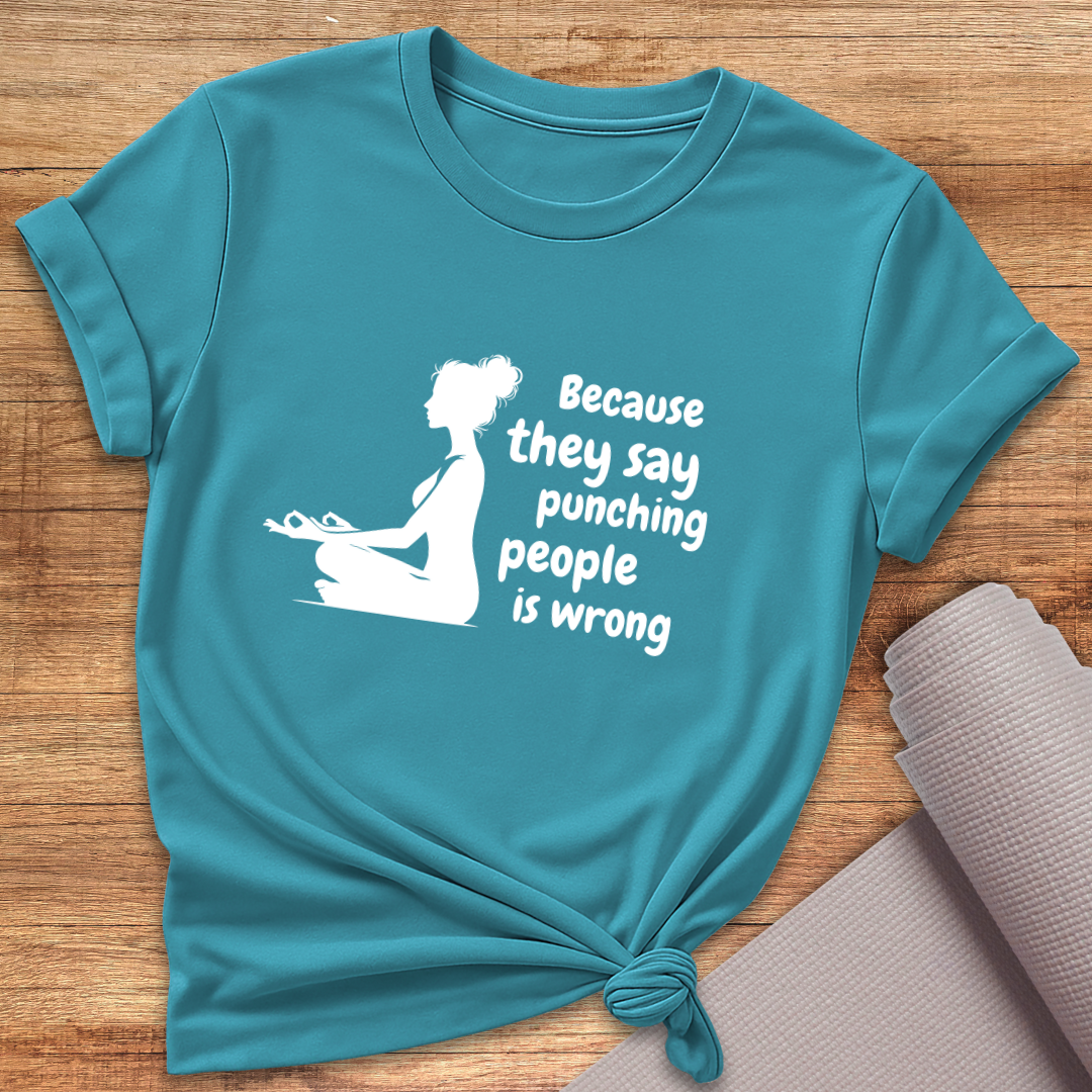 Because They Say T-Shirt