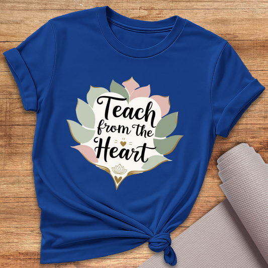 Teach From The Heart T-Shirt