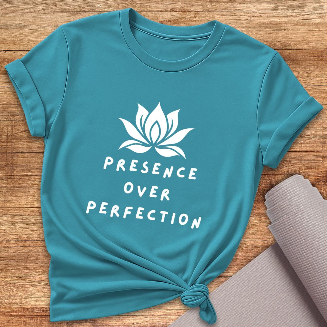 Presence Over Perfection T-Shirt
