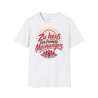 Zu Heiß Für Fremde Meinungen T-Shirt
