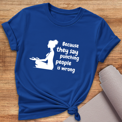 Because They Say T-Shirt