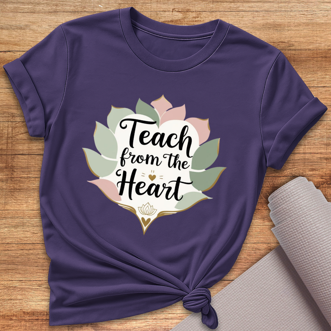 Teach From The Heart T-Shirt