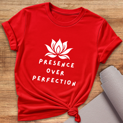 Presence Over Perfection T-Shirt
