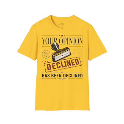 Your Opinion Declined T-Shirt