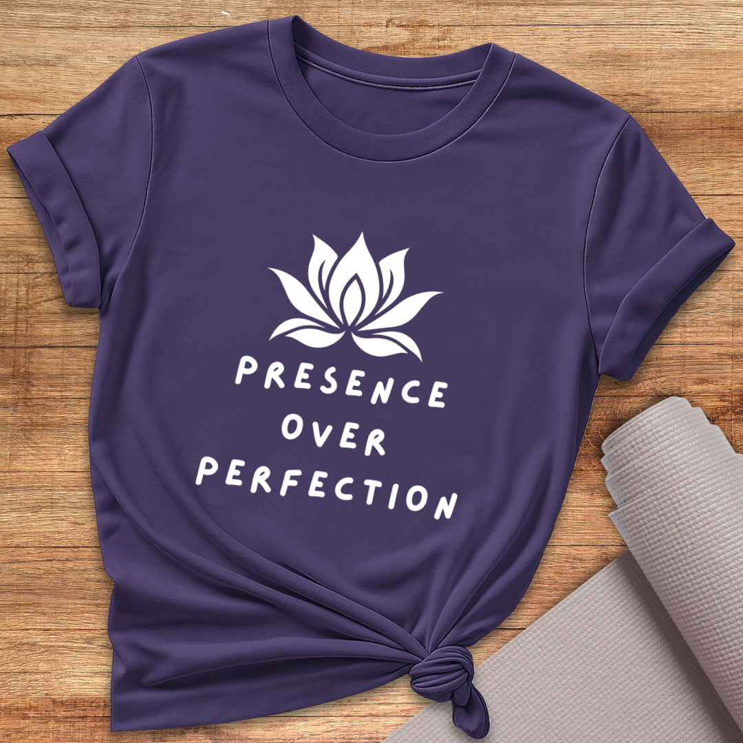 Presence Over Perfection T-Shirt