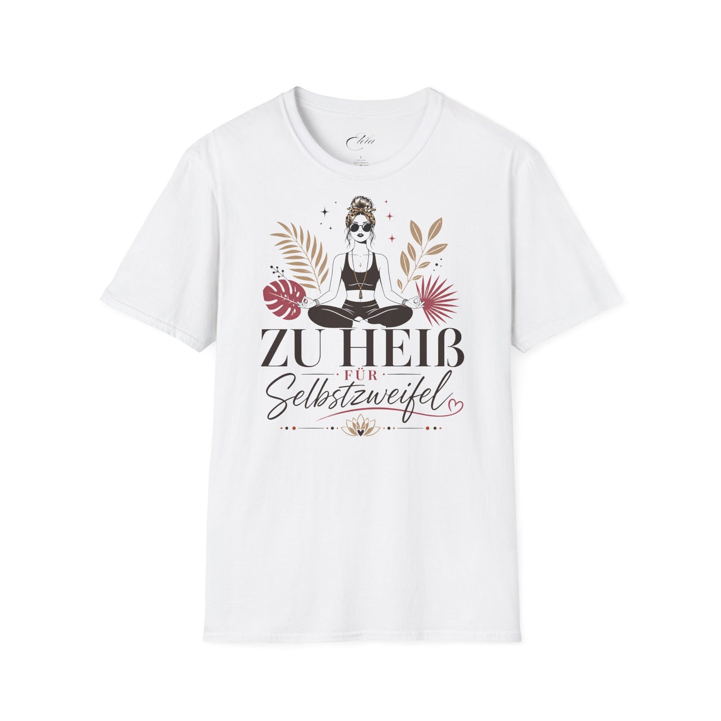 Zu Heiß Für Selbstzweifel T-Shirt