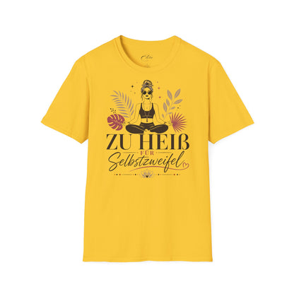 Zu Heiß Für Selbstzweifel T-Shirt