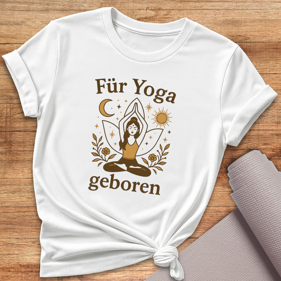 Für Yoga Geboren T-Shirt
