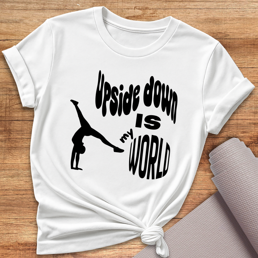 Upside Down Is My World T-Shirt