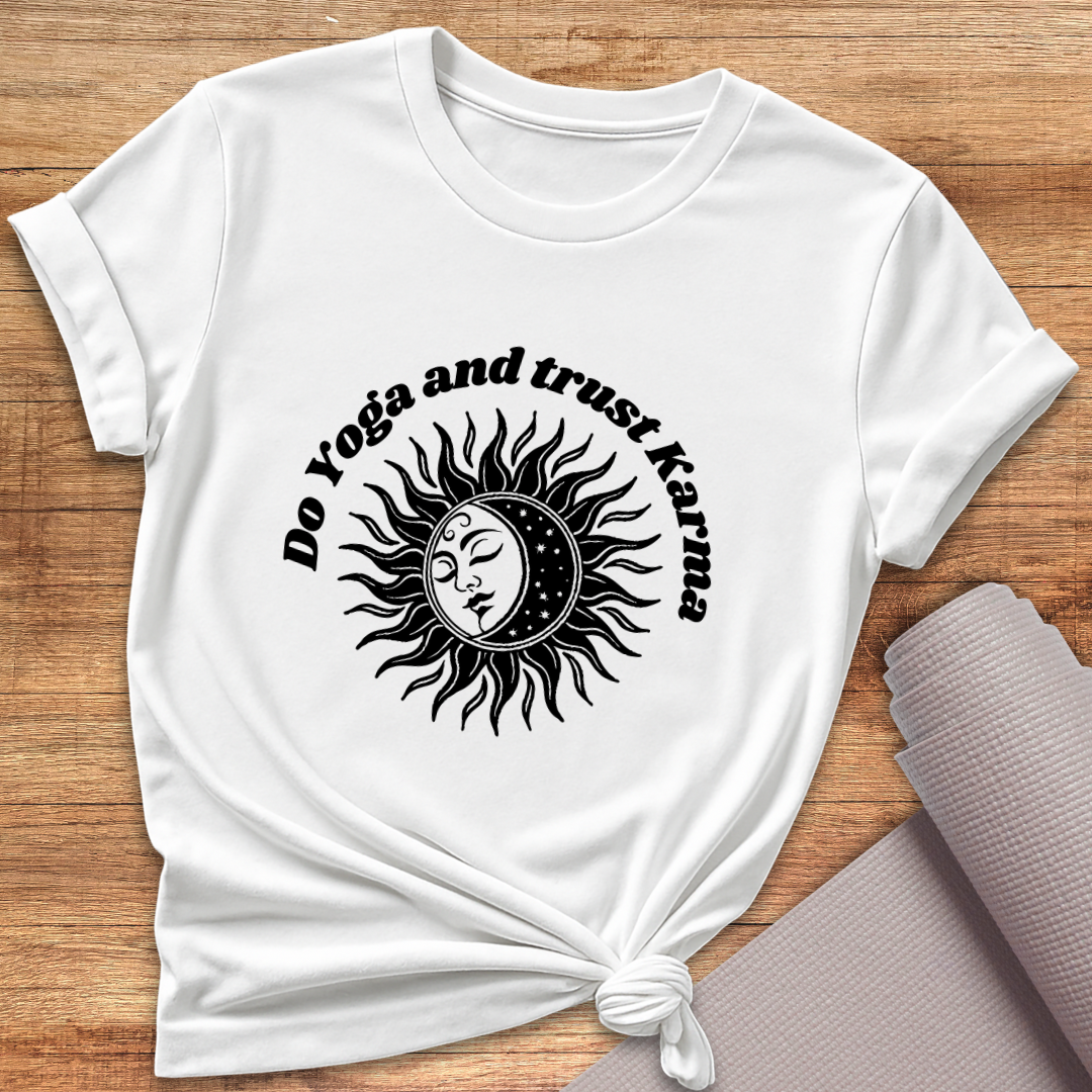 Do Yoga And Trust Karma T-Shirt