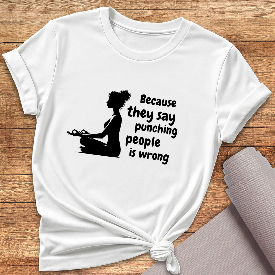 Because They Say T-Shirt