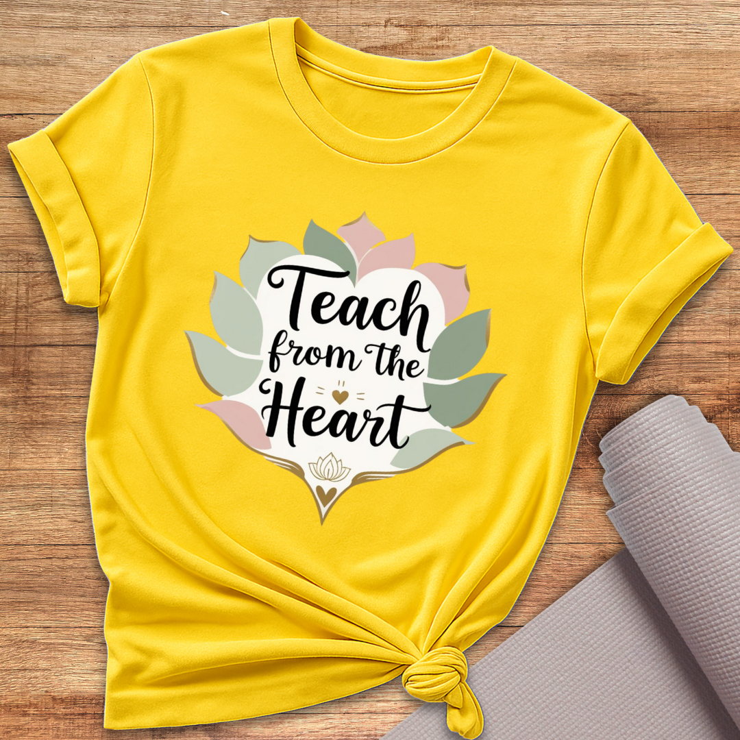 Teach From The Heart T-Shirt
