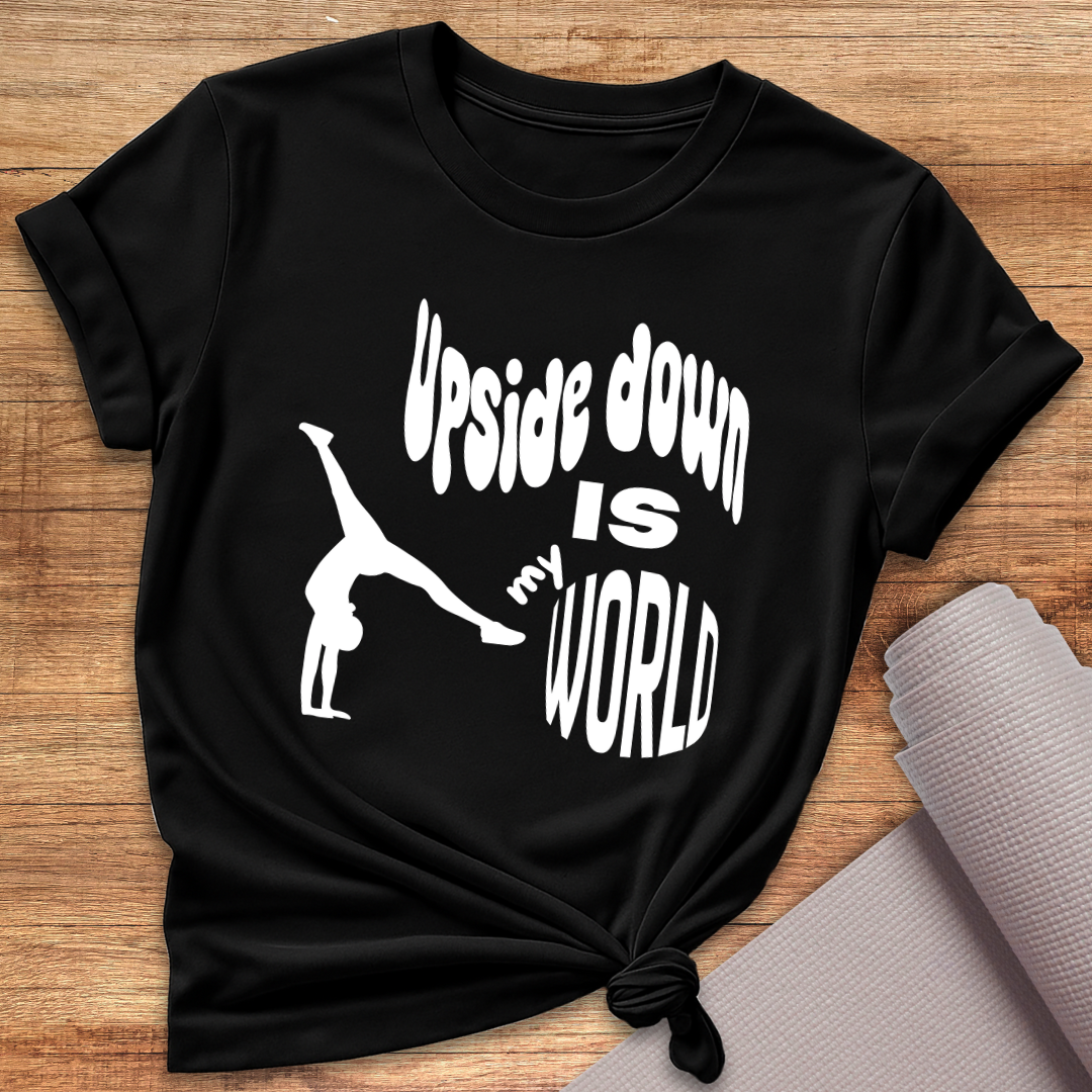 Upside Down Is My World T-Shirt