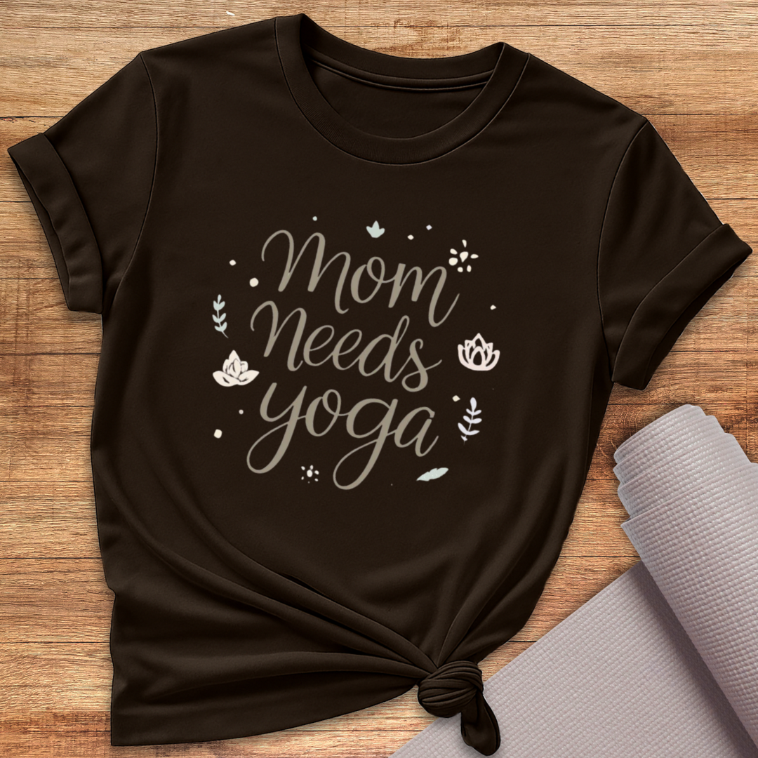 Mom Needs Yoga T-Shirt
