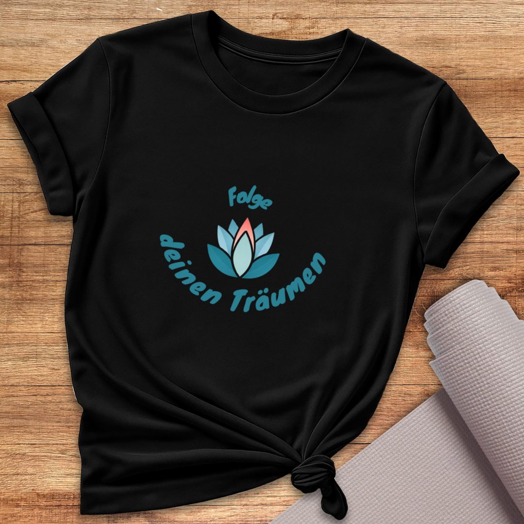Folge Deinen Träumen T-Shirt