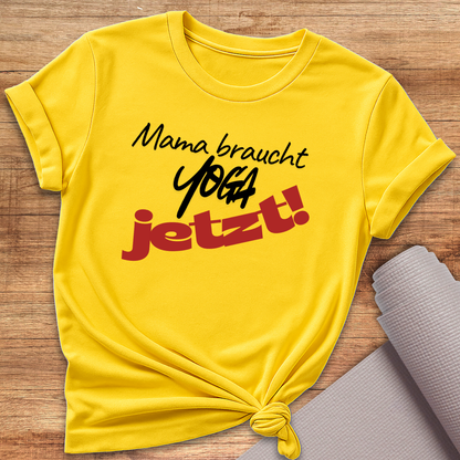 Mama Braucht Yoga Jetzt T-Shirt