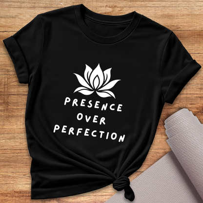 Presence Over Perfection T-Shirt