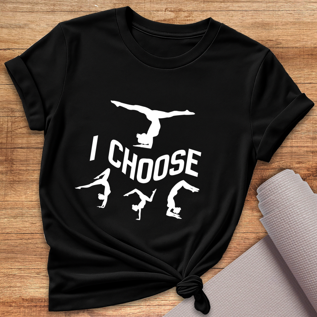 I Choose Poses T-Shirt