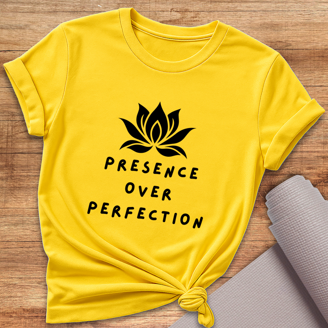 Presence Over Perfection T-Shirt