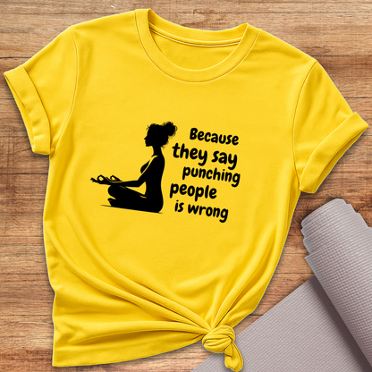 Because They Say T-Shirt
