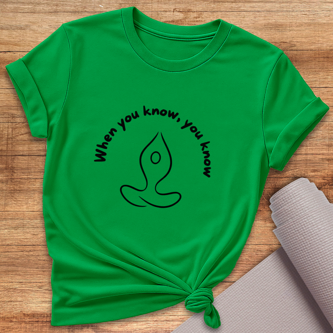 When You Know T-Shirt