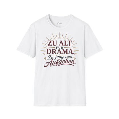 Zu Alt Für Drama T-Shirt
