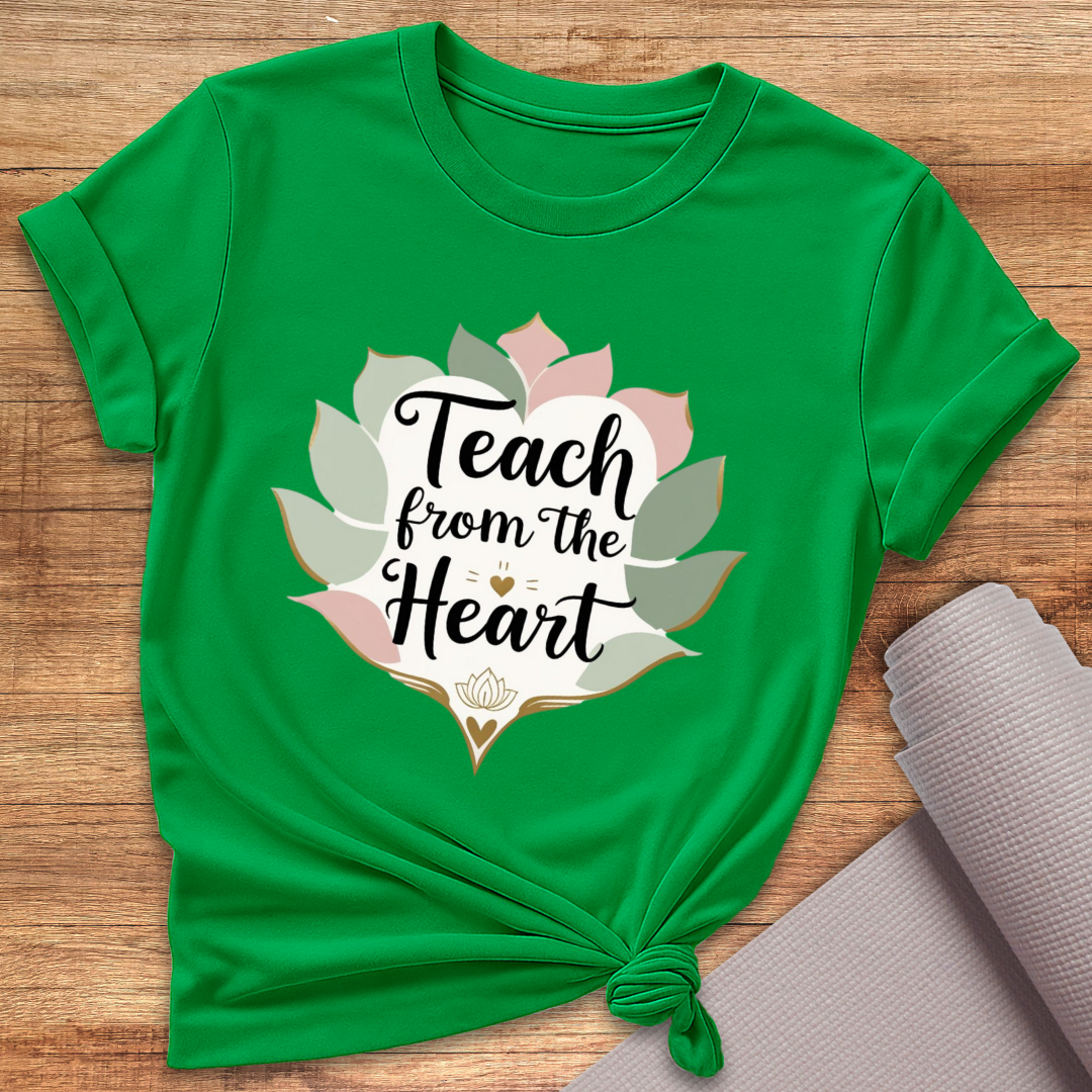 Teach From The Heart T-Shirt