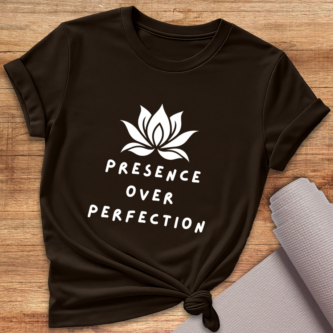 Presence Over Perfection T-Shirt