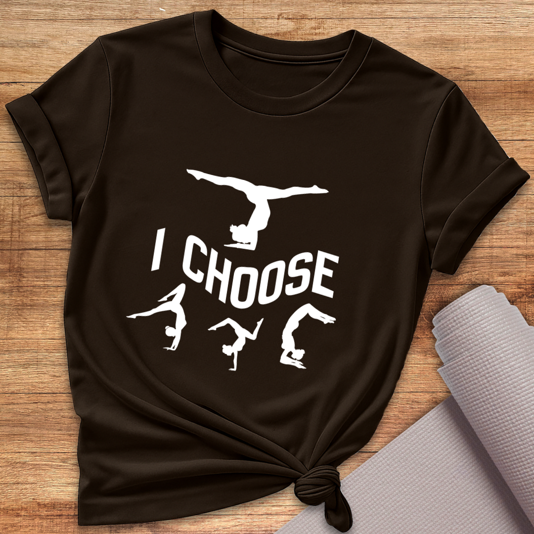 I Choose Poses T-Shirt
