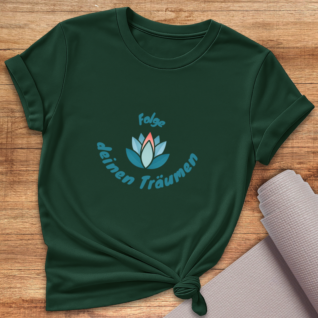 Folge Deinen Träumen T-Shirt