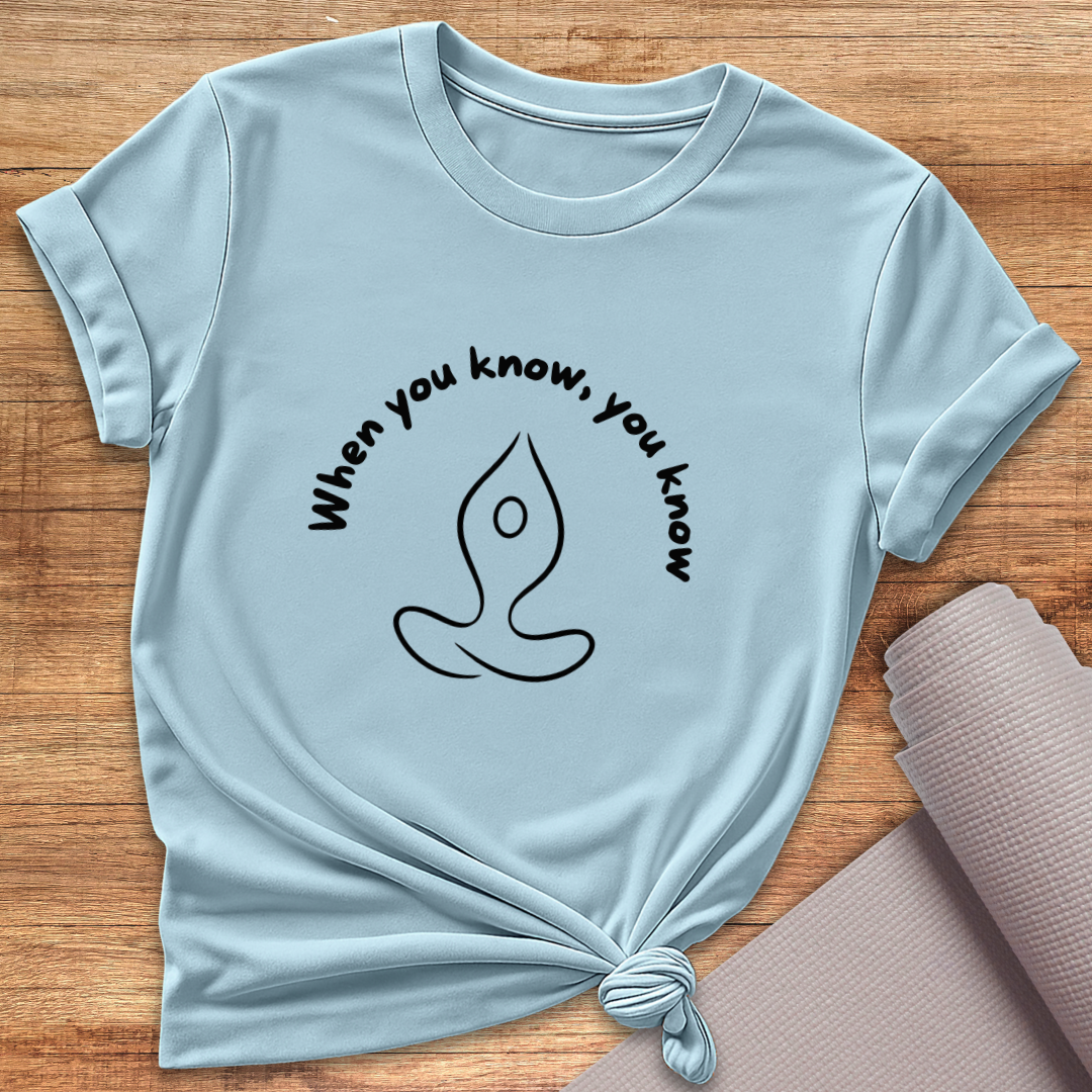 When You Know T-Shirt
