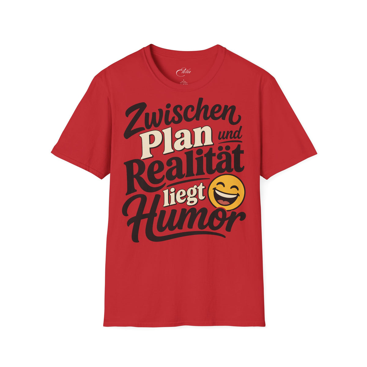 Zwischen Plan Und Realität Liegt Humor T-Shirt