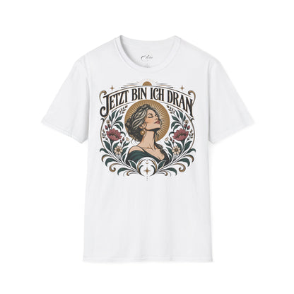 Jetzt Bin Ich Dran T-Shirt