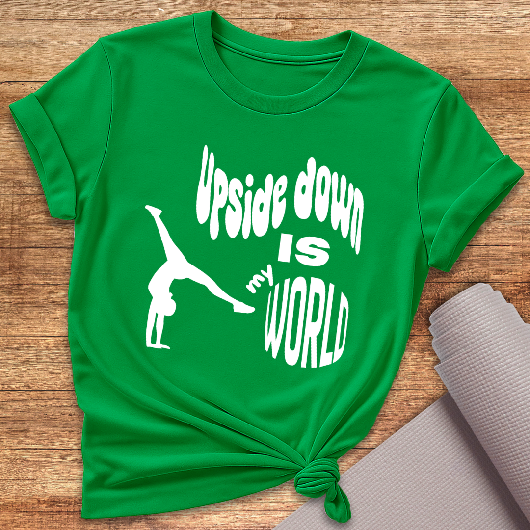Upside Down Is My World T-Shirt