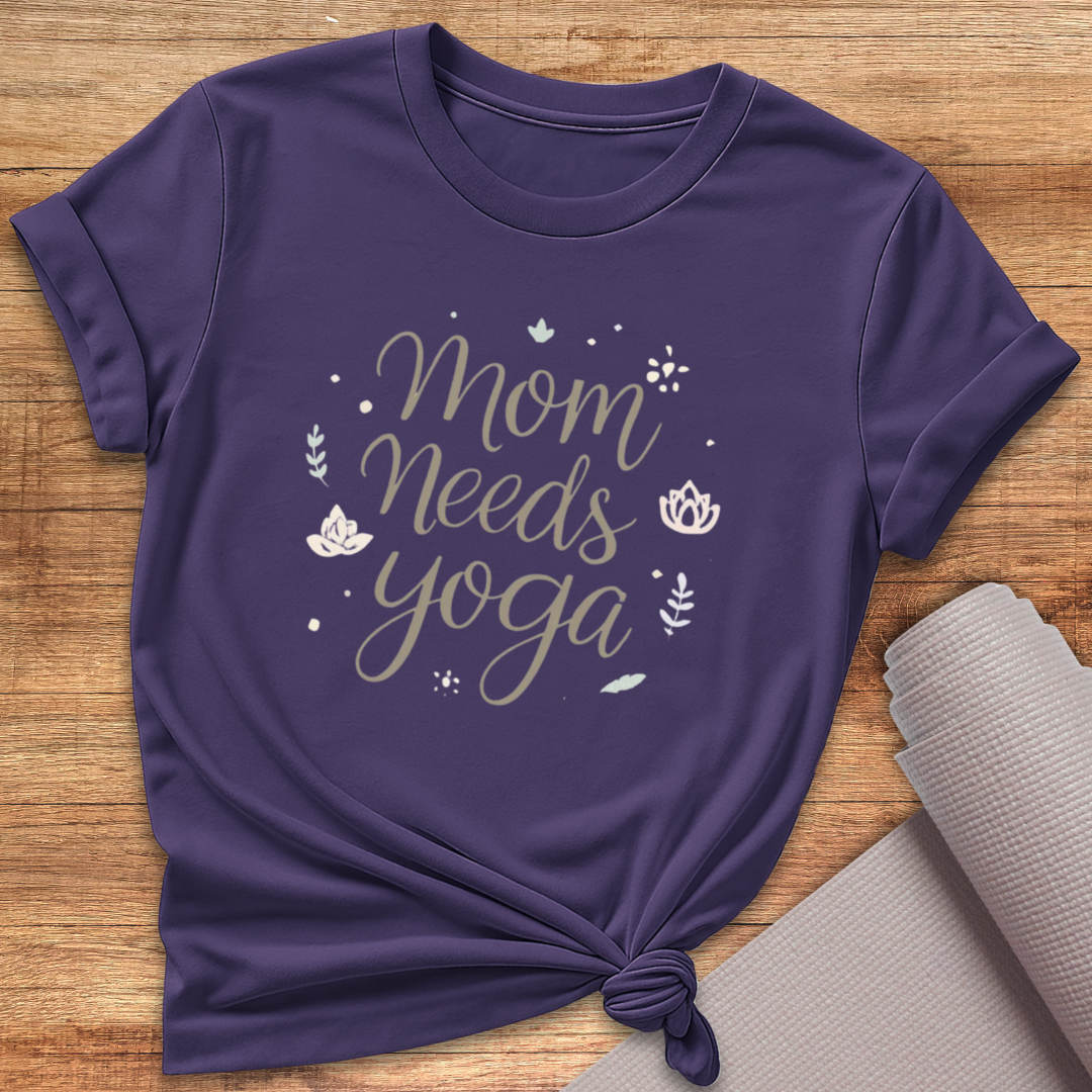 Mom Needs Yoga T-Shirt