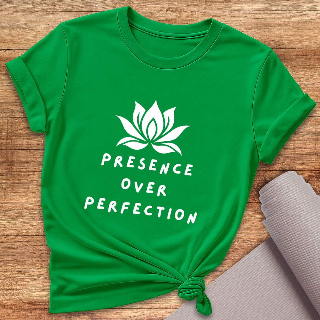 Presence Over Perfection T-Shirt