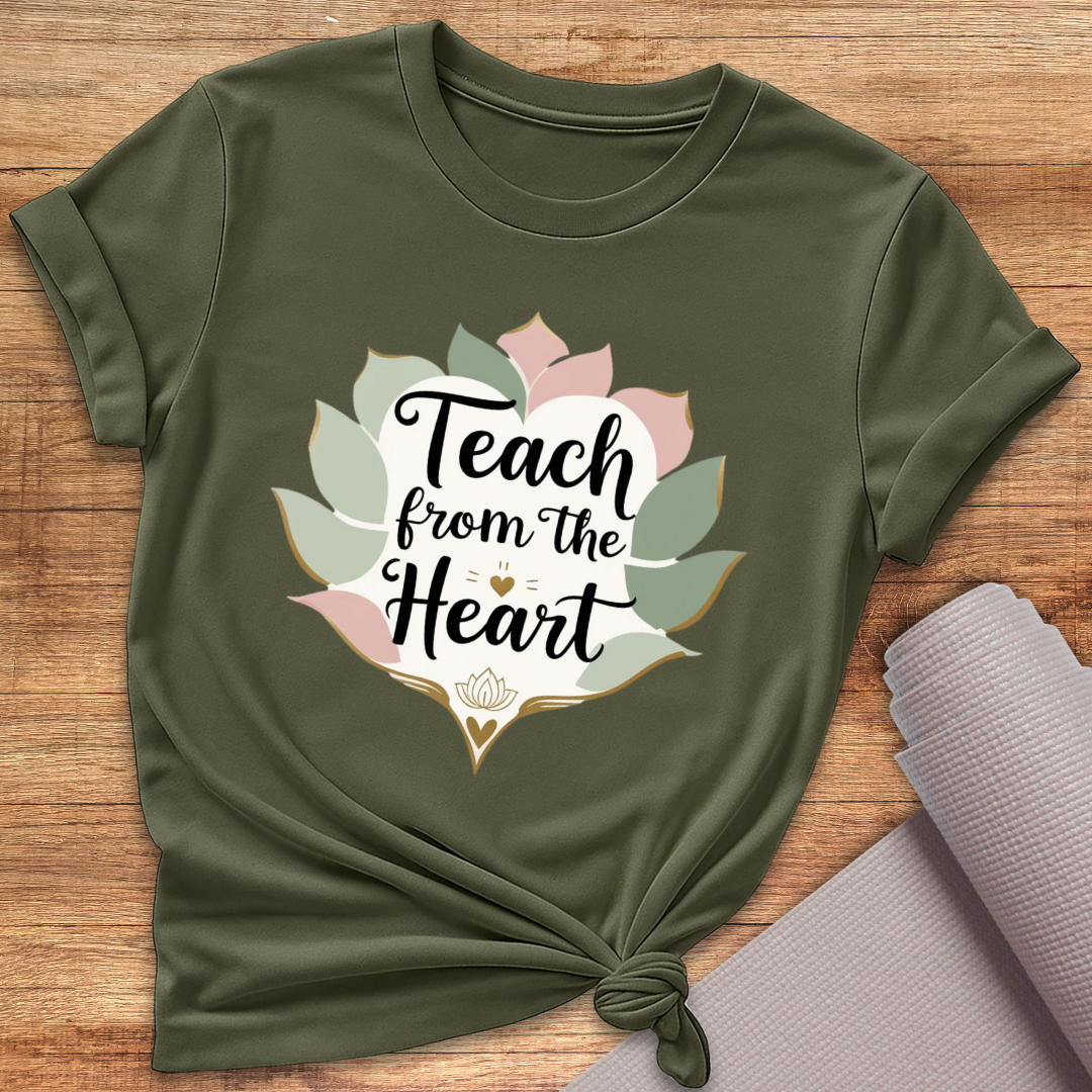 Teach From The Heart T-Shirt