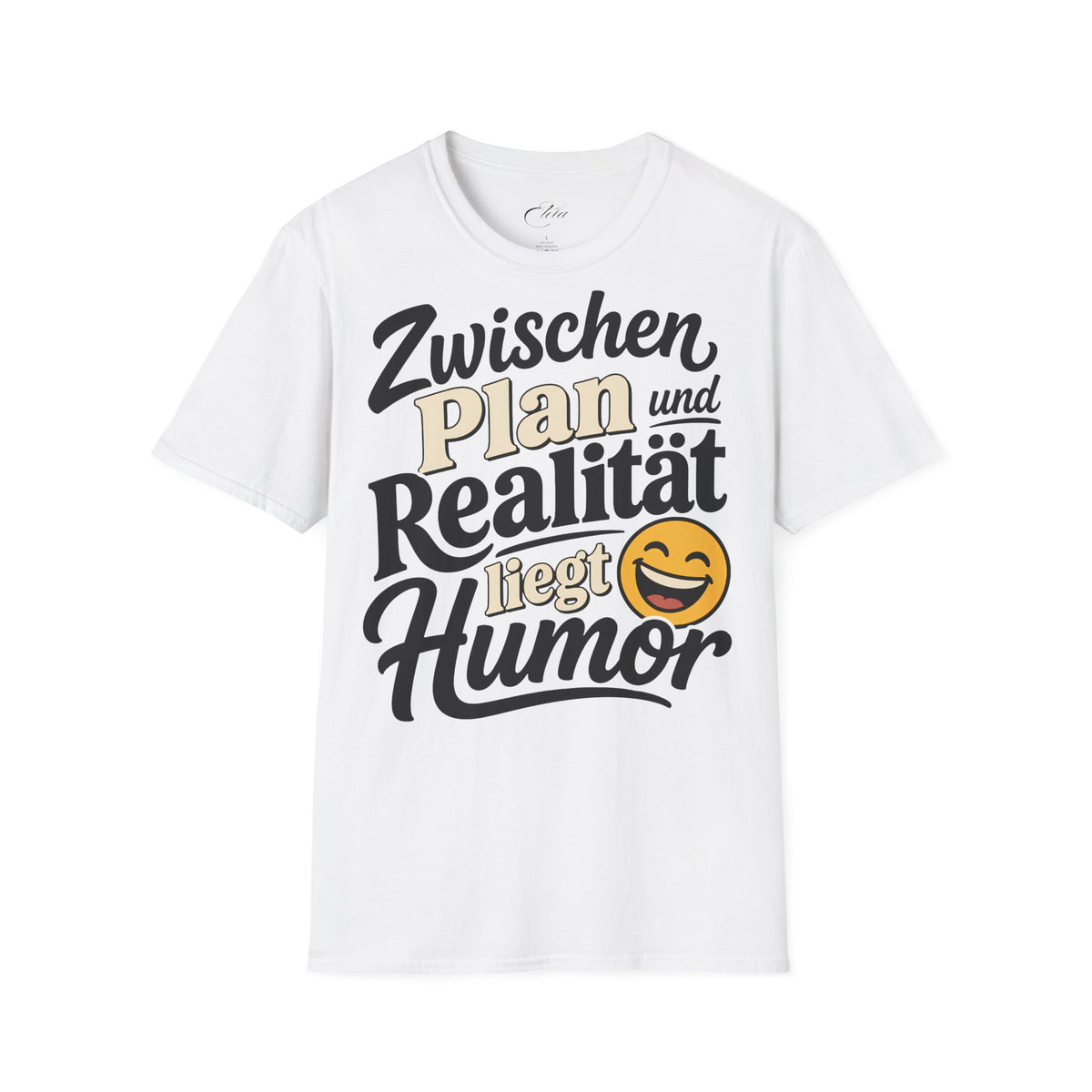 Zwischen Plan Und Realität Liegt Humor T-Shirt
