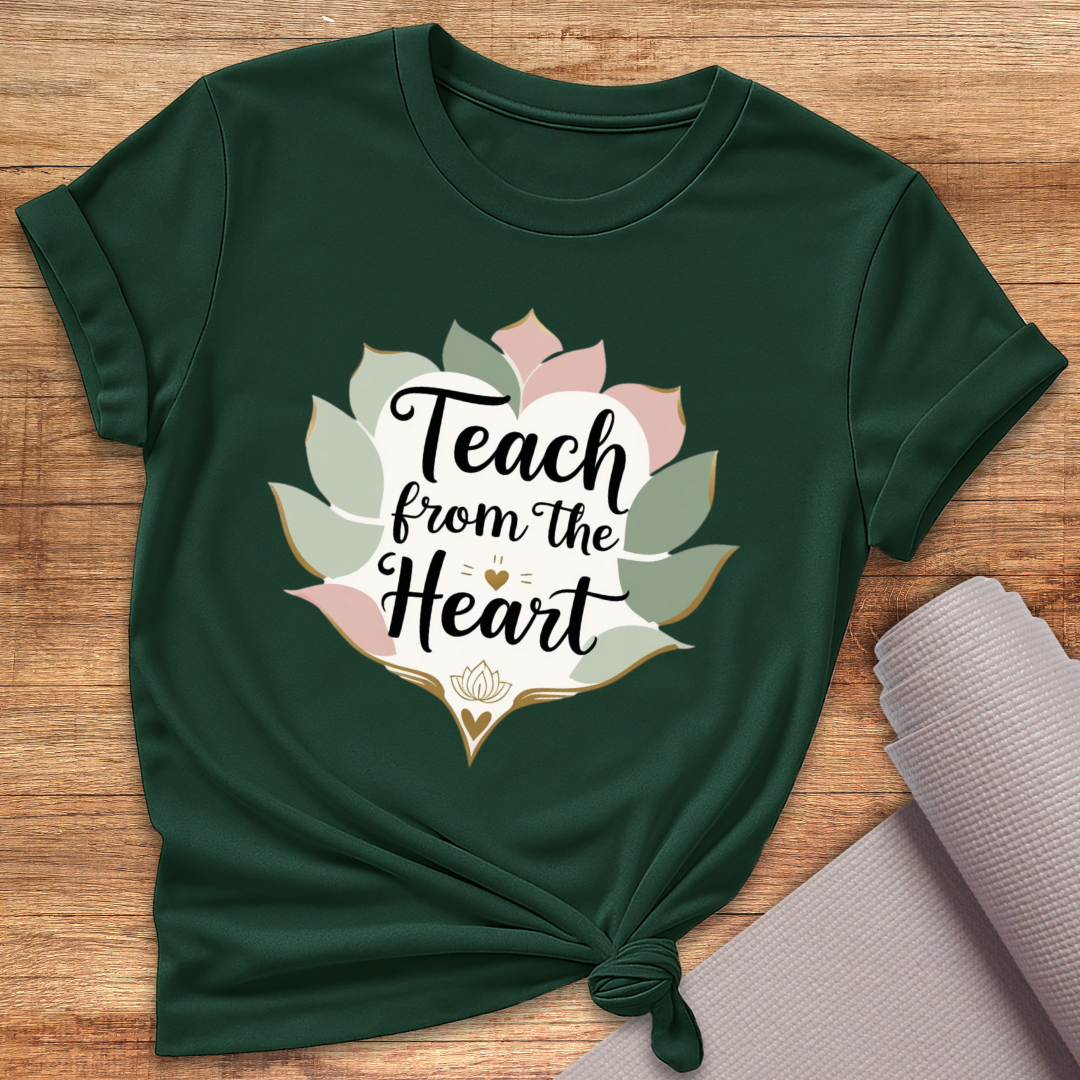 Teach From The Heart T-Shirt