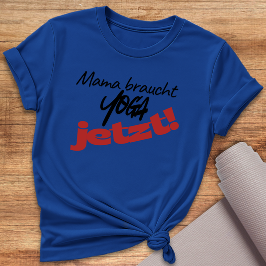 Mama Braucht Yoga Jetzt T-Shirt