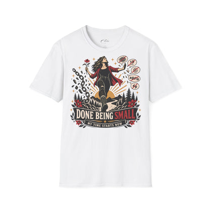 Done Being Small T-Shirt