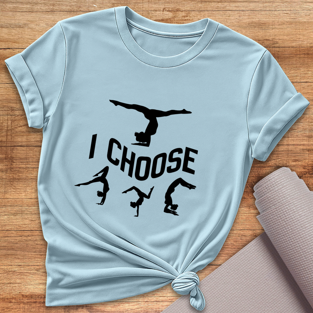 I Choose Poses T-Shirt