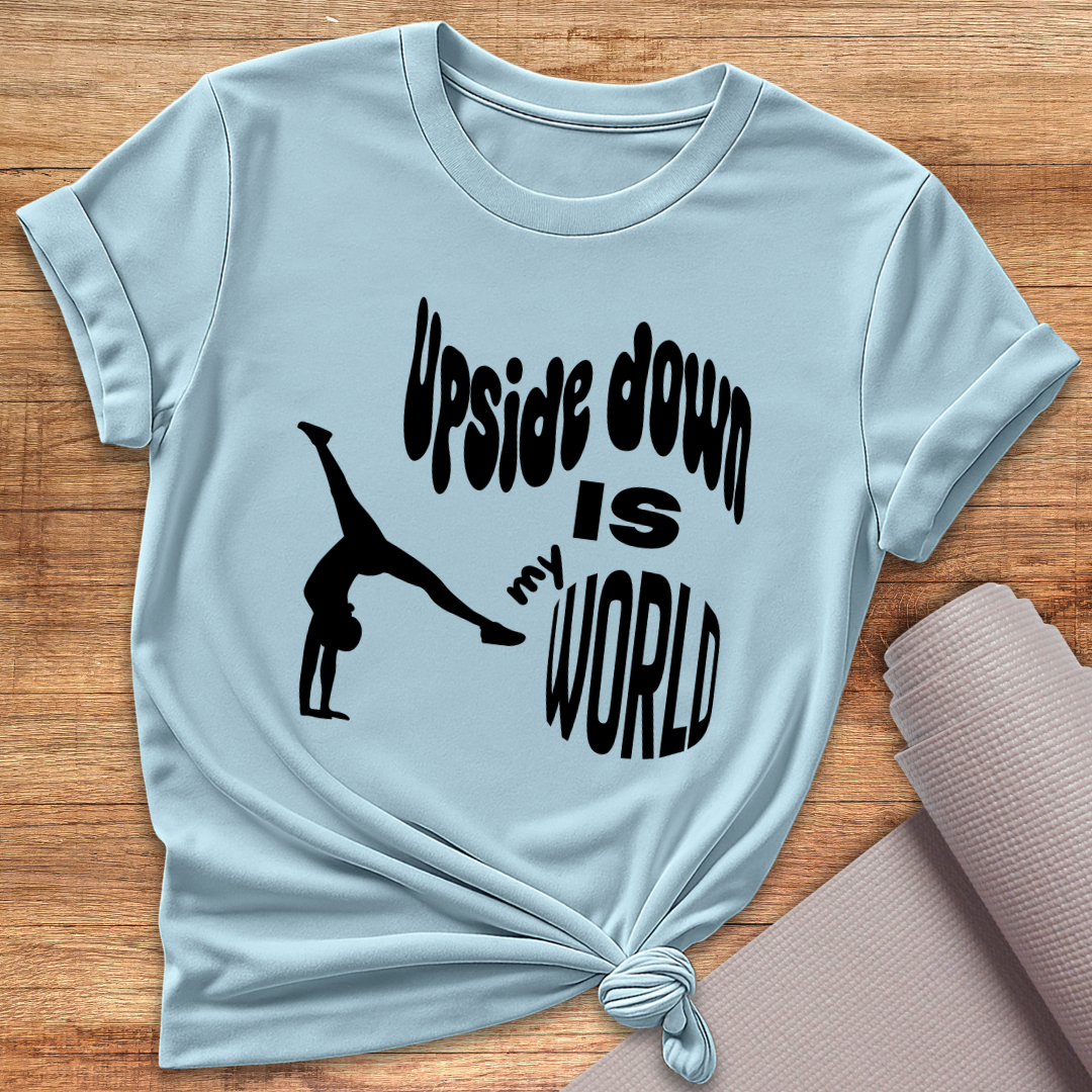 Upside Down Is My World T-Shirt